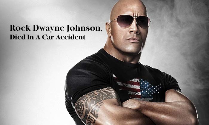 Rock Dwayne Johnson, Died In A Car Accident